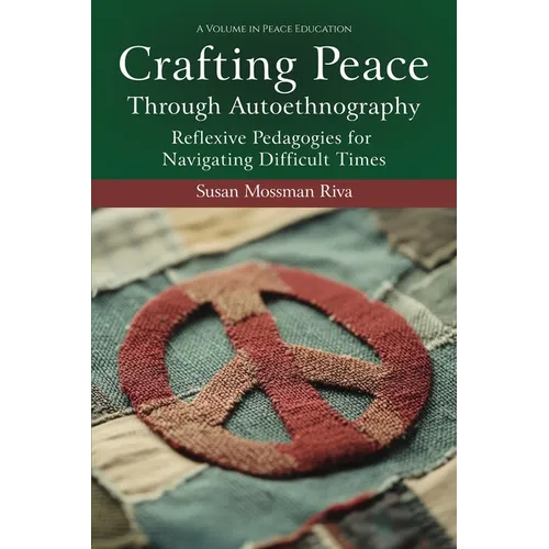 Crafting Peace Through Autoethnography: Reflexive Pedagogies for Navigating Difficult Times