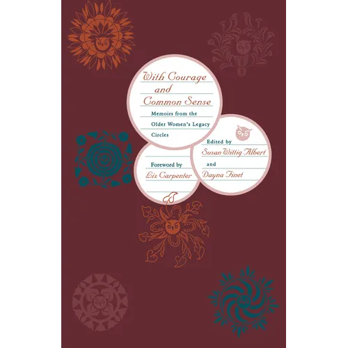 With Courage and Common Sense: Memoirs from the Older Women's Legacy Circles