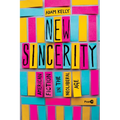 New Sincerity: American Fiction in the Neoliberal Age