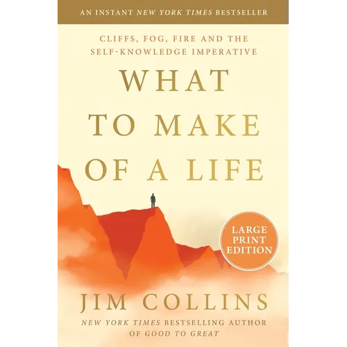 What to Make of a Life: Cliffs, Fog, Fire and the Self-Knowledge Imperative