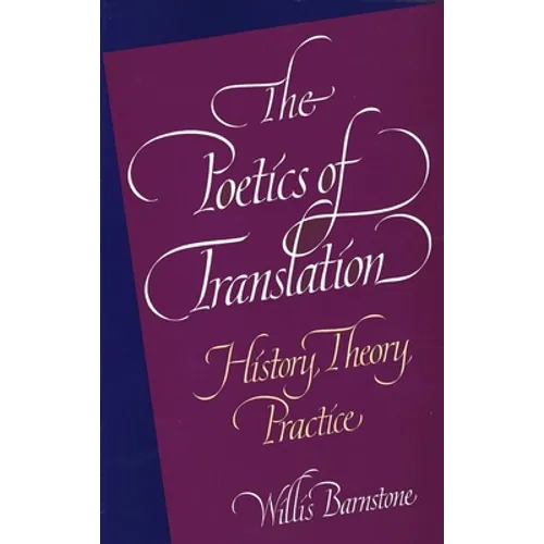 The Poetics of Translation: History, Theory, Practice