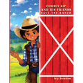 Cowboy Kip and His Friends Save the Ranch