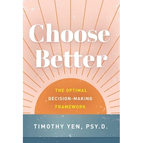 Choose Better: The Optimal Decision-Making Framework