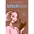 Bitchfest: Ten Years of Cultural Criticism from the Pages of Bitch Magazine