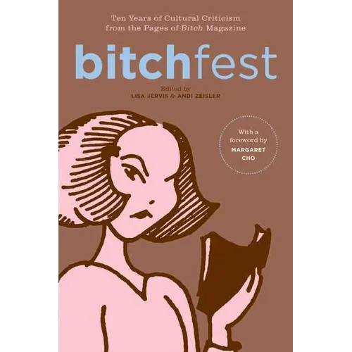 Bitchfest: Ten Years of Cultural Criticism from the Pages of Bitch Magazine