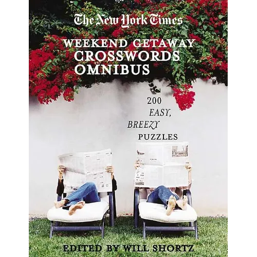 The New York Times Crosswords for a Weekend Getaway: 200 Easy, Breezy Puzzles