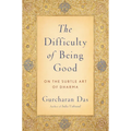 Difficulty of Being Good: On the Subtle Art of Dharma