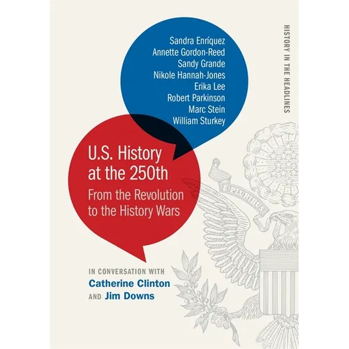 U.S. History at the 250th: From the Revolution to the History Wars