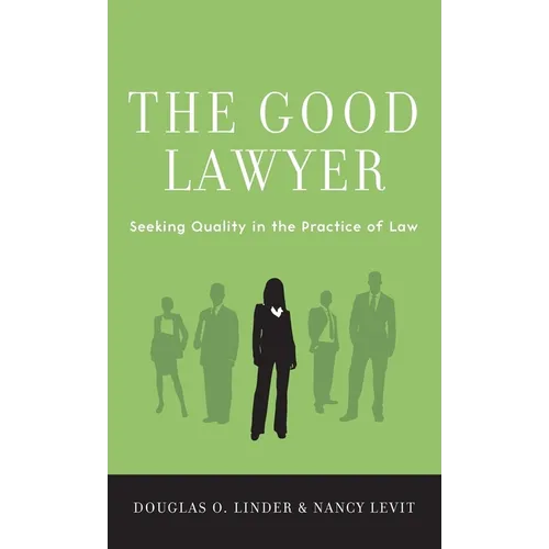 Good Lawyer: Seeking Quality in the Practice of Law