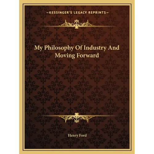 My Philosophy Of Industry And Moving Forward