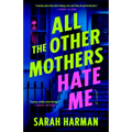 All the Other Mothers Hate Me