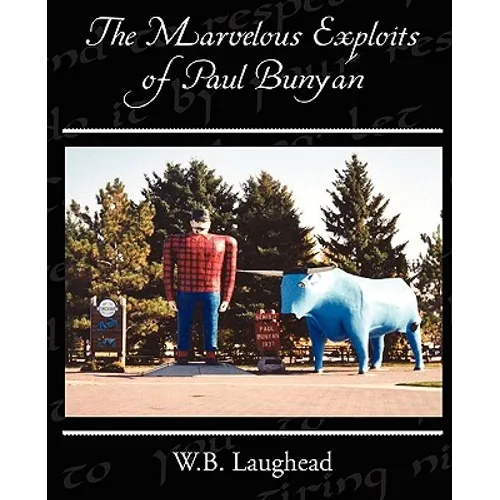 The Marvelous Exploits of Paul Bunyan