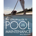 The Ultimate Guide to Pool Maintenance, Third Edition