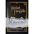 Twisted Fairy Tells: The Untold Truths