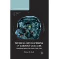 Musical Revolutions in German Culture: Musicking Against the Grain, 1800-1980