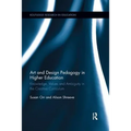Art and Design Pedagogy in Higher Education: Knowledge, Values and Ambiguity in the Creative Curriculum