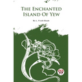 The Enchanted Island Of Yew