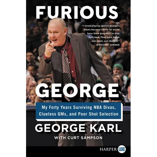 Furious George: My Forty Years Surviving NBA Divas, Clueless Gms, and Poor Shot Selection