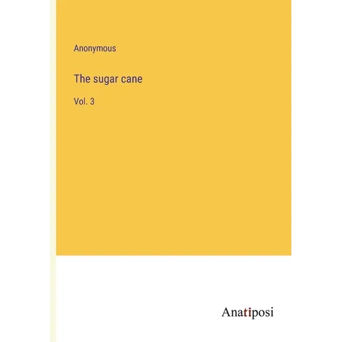 The sugar cane: Vol. 3