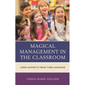 Magical Management in the Classroom: Using Humor to Speak Their Language