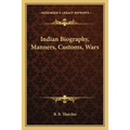 Indian Biography, Manners, Customs, Wars