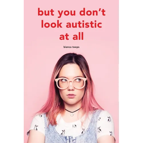 But you don't look autistic at all