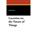 Lucretius on the Nature of Things