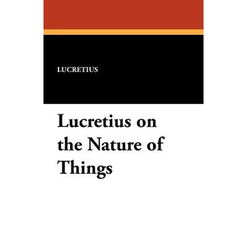 Lucretius on the Nature of Things