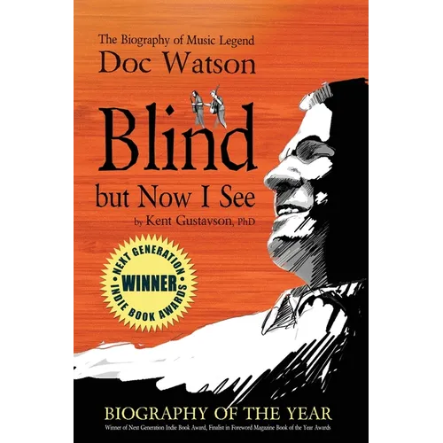 Blind but Now I See: The Biography of Music Legend Doc Watson