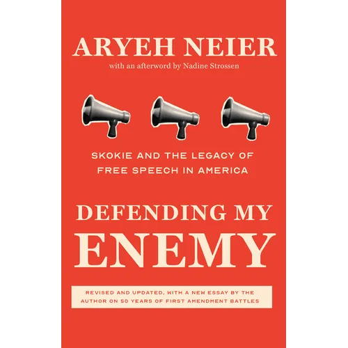Defending My Enemy: Skokie and the Legacy of Free Speech in America