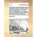 The Speech, of the Right Honourable the Earl of Chatham, in the House of Lords, January 20th, 1775. on a Motion for an Address to His Majesty, to Give