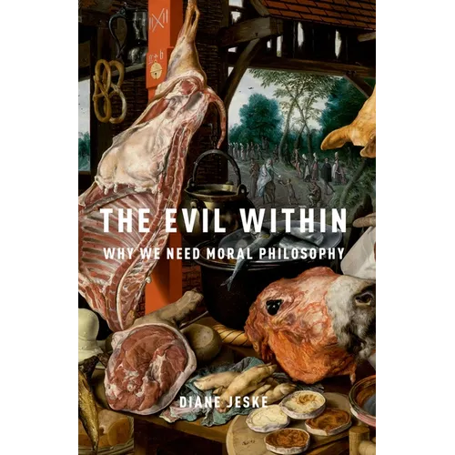 The Evil Within: Why We Need Moral Philosophy
