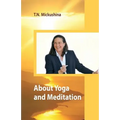 About Yoga and Meditation: A Lecture at a Session of the University of Life Ethics by T. N. Mickushina March 27, 2015