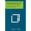 Conservation and the Gospel of Efficiency: The Progressive Conservation Movement, 1890-1920