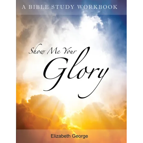 Show me your glory