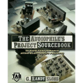 The Audiophile's Project Sourcebook: 120 High-Performance Audio Electronics Projects