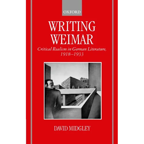 Writing Weimar: Critical Realism in German Literature, 1918-1933