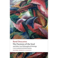 The Passions of the Soul and Other Late Philosophical Writings