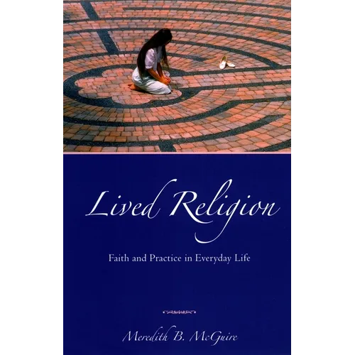 Lived Religion: Faith and Practice in Everyday Life