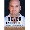 Never Enoughitis: A Story About Getting What Money Can't Buy