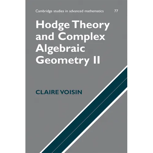 Hodge Theory and Complex Algebraic Geometry II: Volume 2