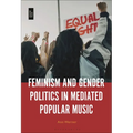 Feminism and Gender Politics in Mediated Popular Music