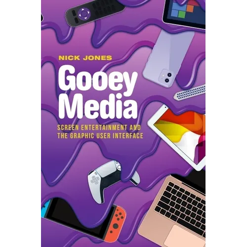 Gooey Media: Screen Entertainment and the Graphic User Interface