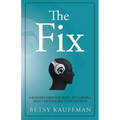 The Fix: A Business Fable for When Your People Aren't Broken, But Your System Is