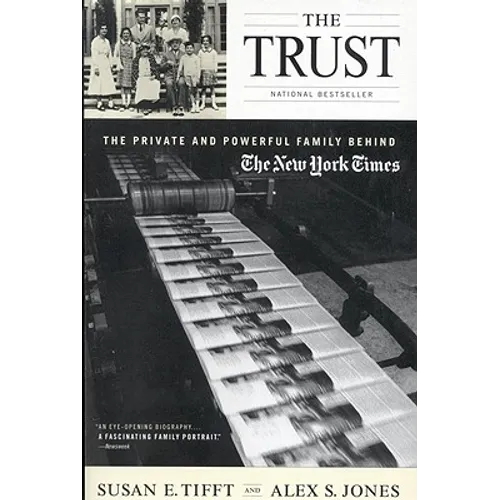 The Trust: The Private and Powerful Family Behind The New York Times