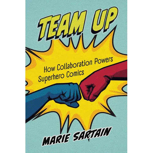 Team Up: How Collaboration Powers Superhero Comics