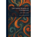 The Inner World of Childhood: A Study in Analytical Psychology