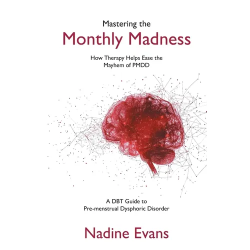 Mastering the Monthly Madness: How Therapy Helps Ease the Mayhem of PMDD