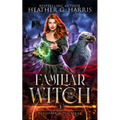 Familiar of the Witch: An Urban Fantasy Novel