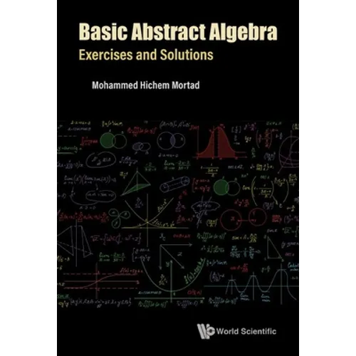 Basic Abstract Algebra: Exercises and Solutions